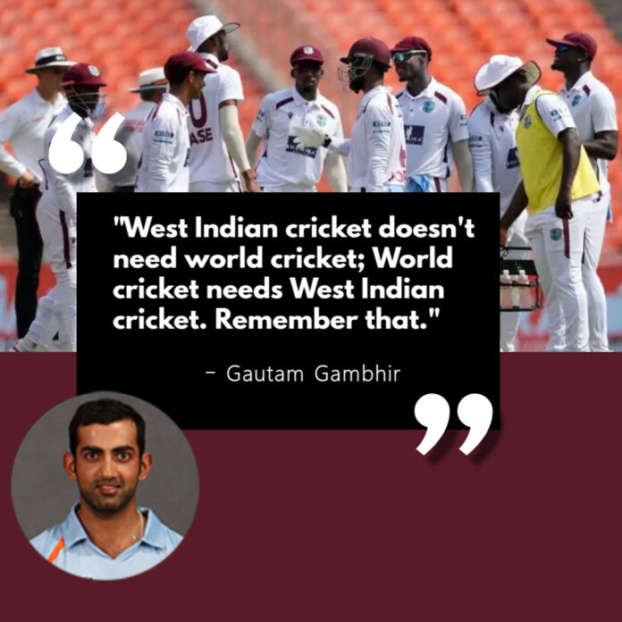 Cricket-quote Gautam Gambhir pays tribute to West Indies cricket, emphasizing its importance to world cricket